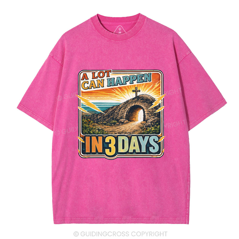 A Lot Can Happen In 3 Days Christian Washed T-Shirt