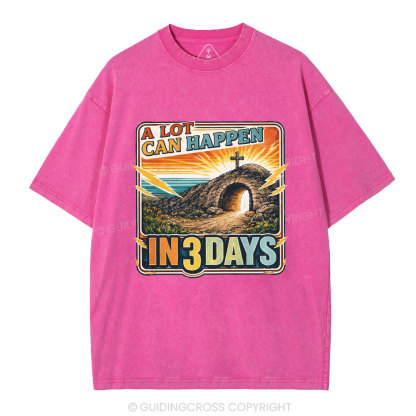 A Lot Can Happen In 3 Days Christian Washed T-Shirt