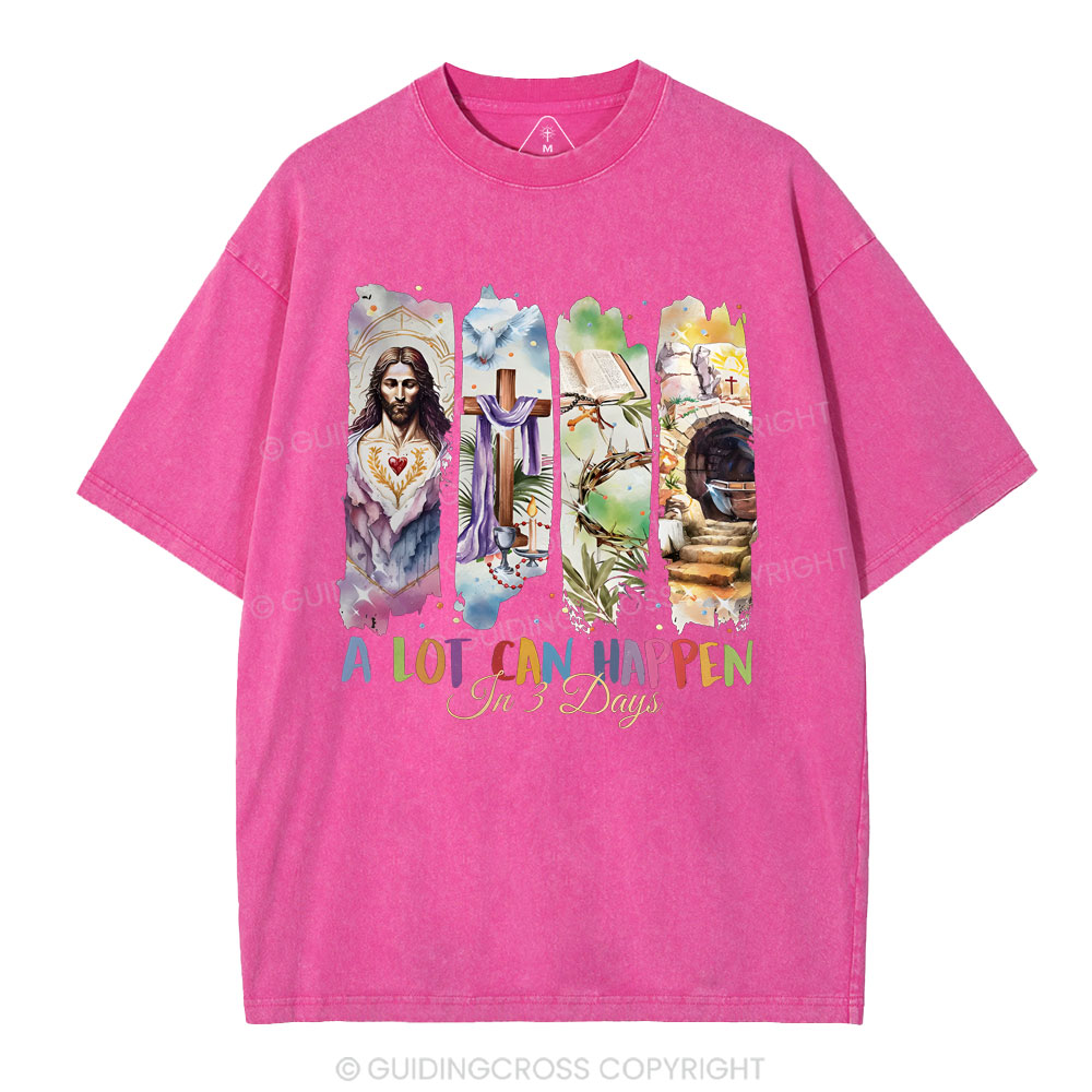 A Lot Can Happen In 3 Days Christian Washed T-Shirt