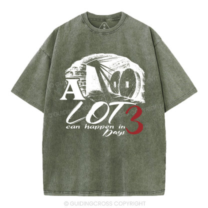 A Lot Can Happen In 3 Days Christian Washed T-Shirt