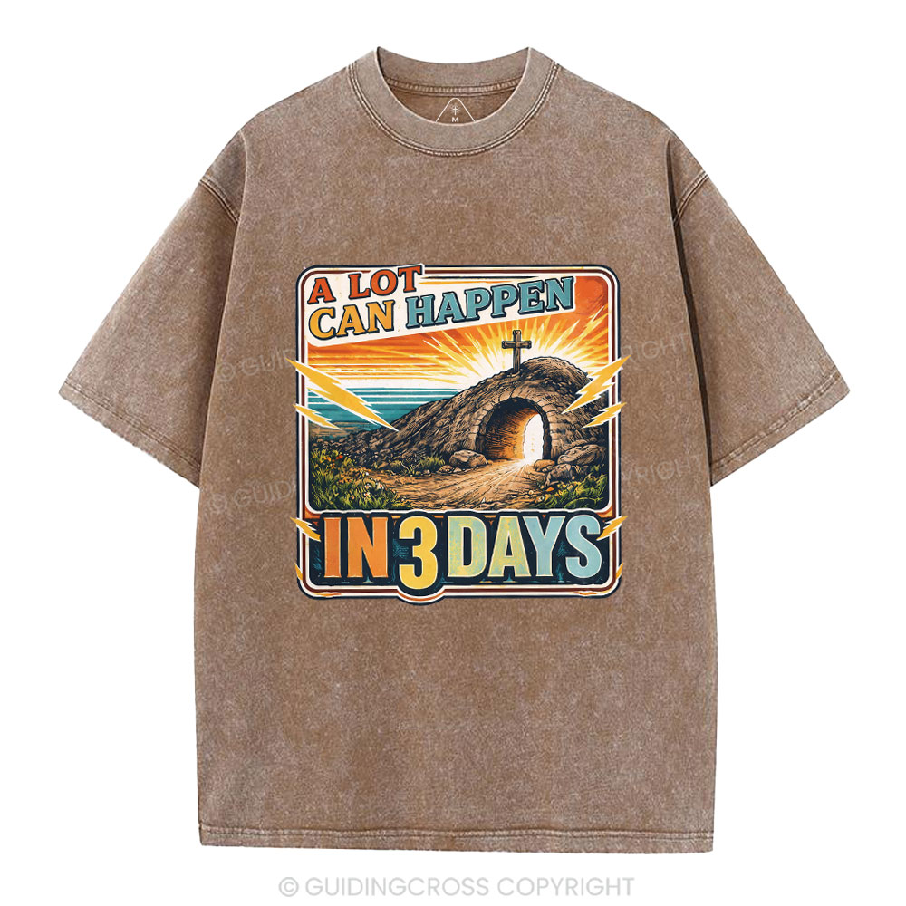A Lot Can Happen In 3 Days Christian Washed T-Shirt