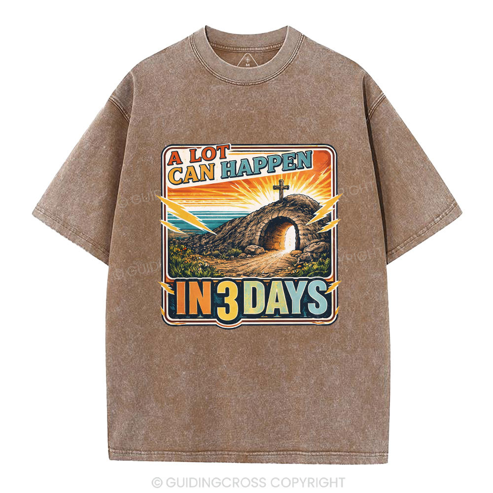 A Lot Can Happen In 3 Days Christian Washed T-Shirt