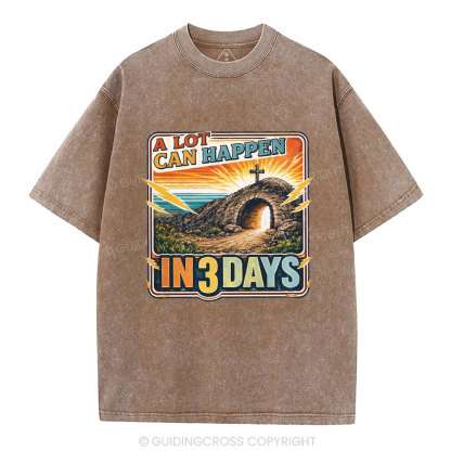 A Lot Can Happen In 3 Days Christian Washed T-Shirt