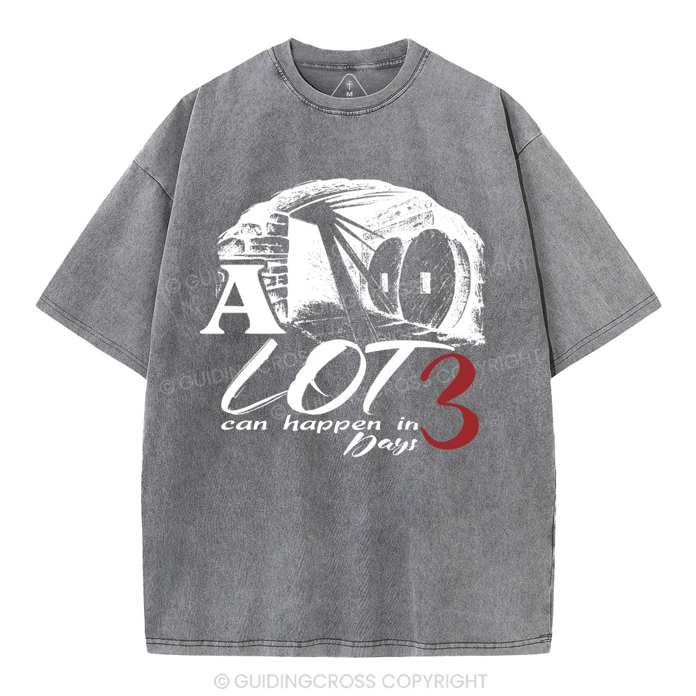 A Lot Can Happen In 3 Days Christian Washed T-Shirt