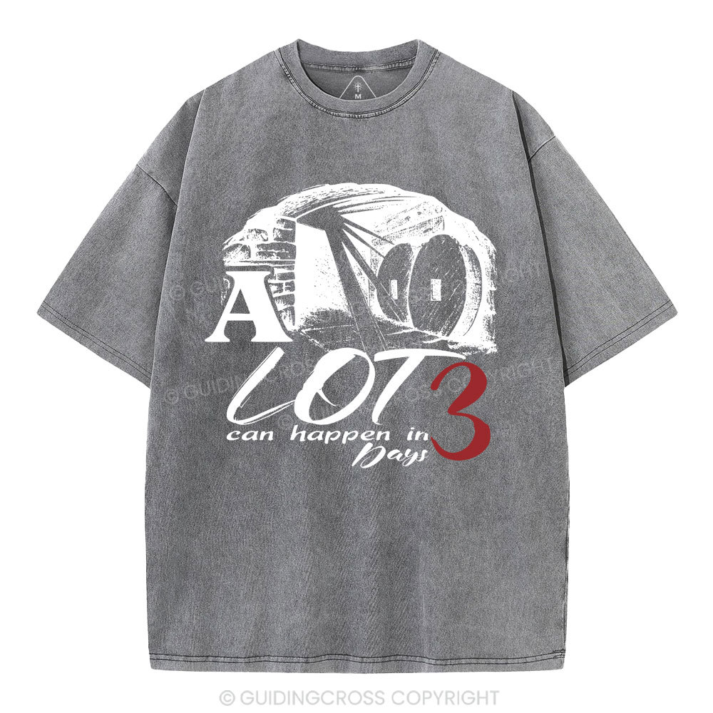A Lot Can Happen In 3 Days Christian Washed T-Shirt