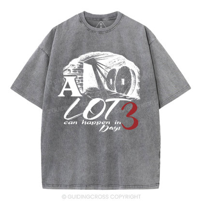 A Lot Can Happen In 3 Days Christian Washed T-Shirt