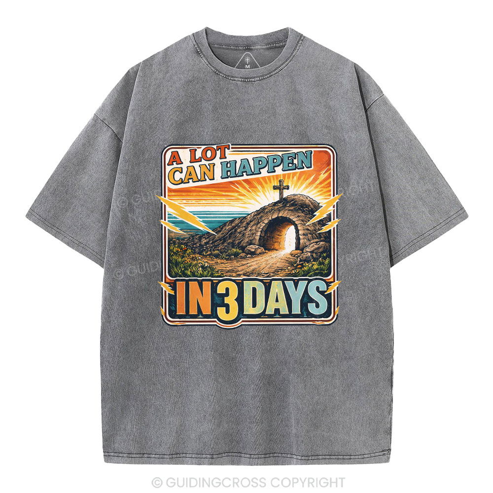 A Lot Can Happen In 3 Days Christian Washed T-Shirt