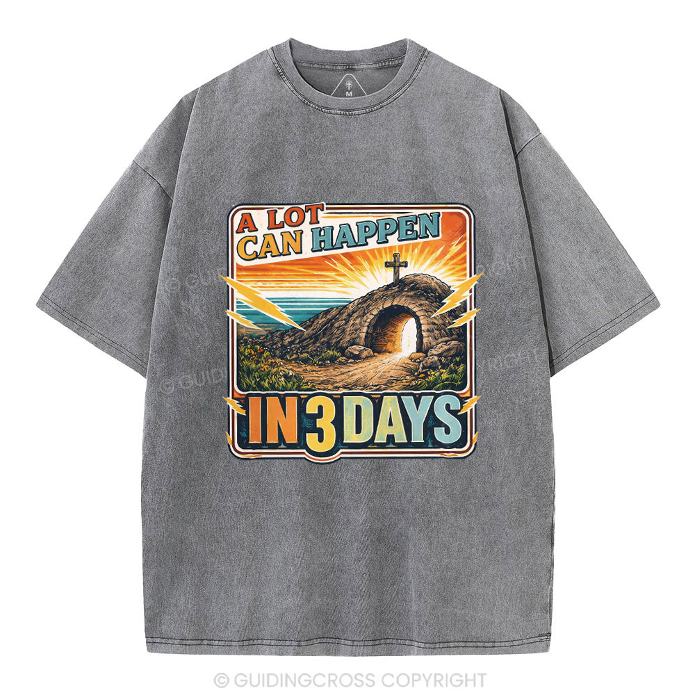 A Lot Can Happen In 3 Days Christian Washed T-Shirt