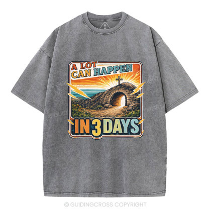 A Lot Can Happen In 3 Days Christian Washed T-Shirt