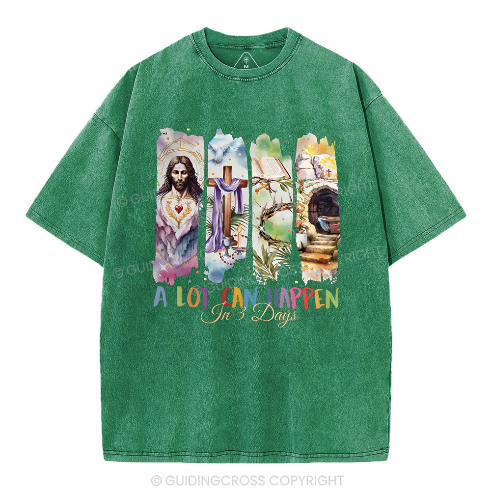 A Lot Can Happen In 3 Days Christian Washed T-Shirt