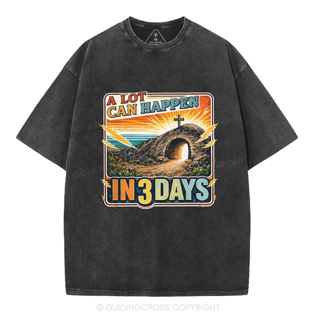 A Lot Can Happen In 3 Days Christian Washed T-Shirt