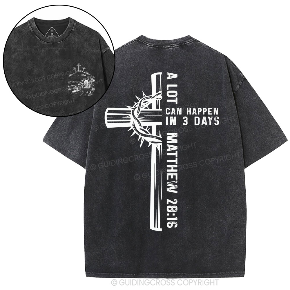 A Lot Can Happen In 3 Days Christian Washed T-Shirt