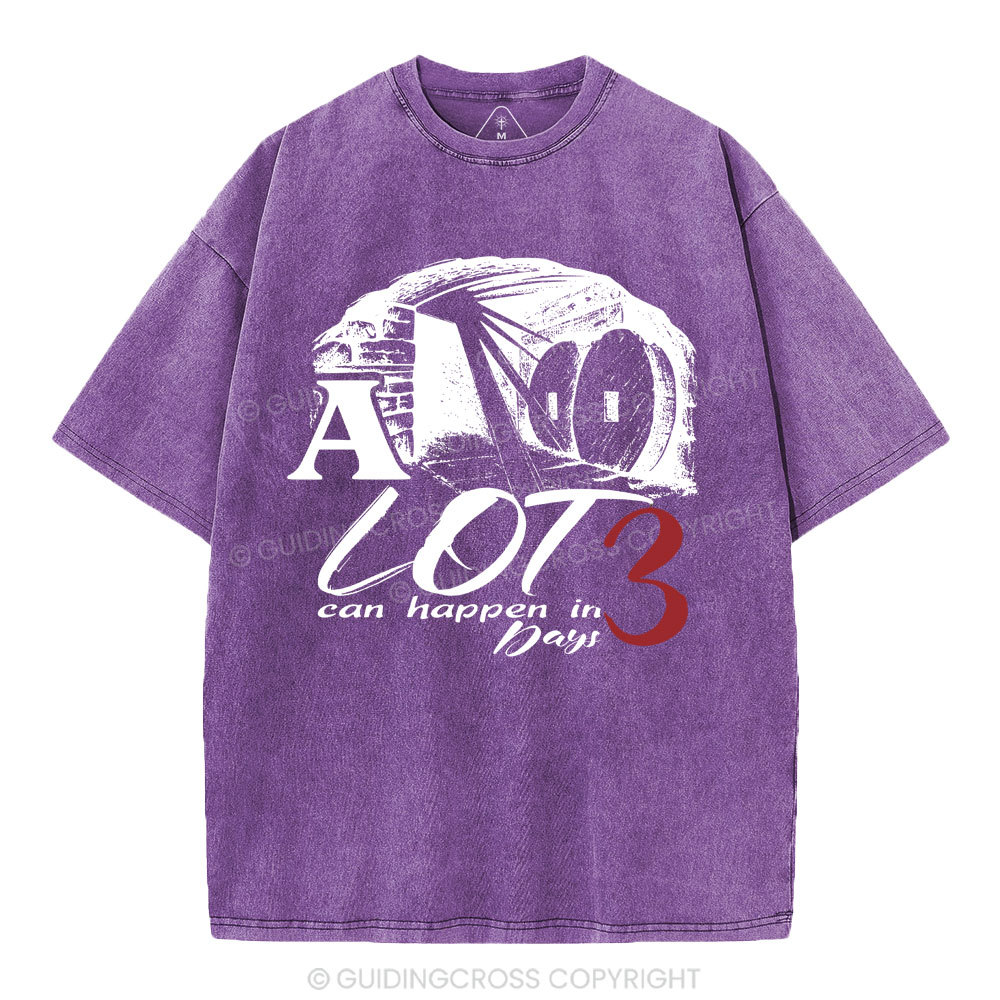 A Lot Can Happen In 3 Days Christian Washed T-Shirt