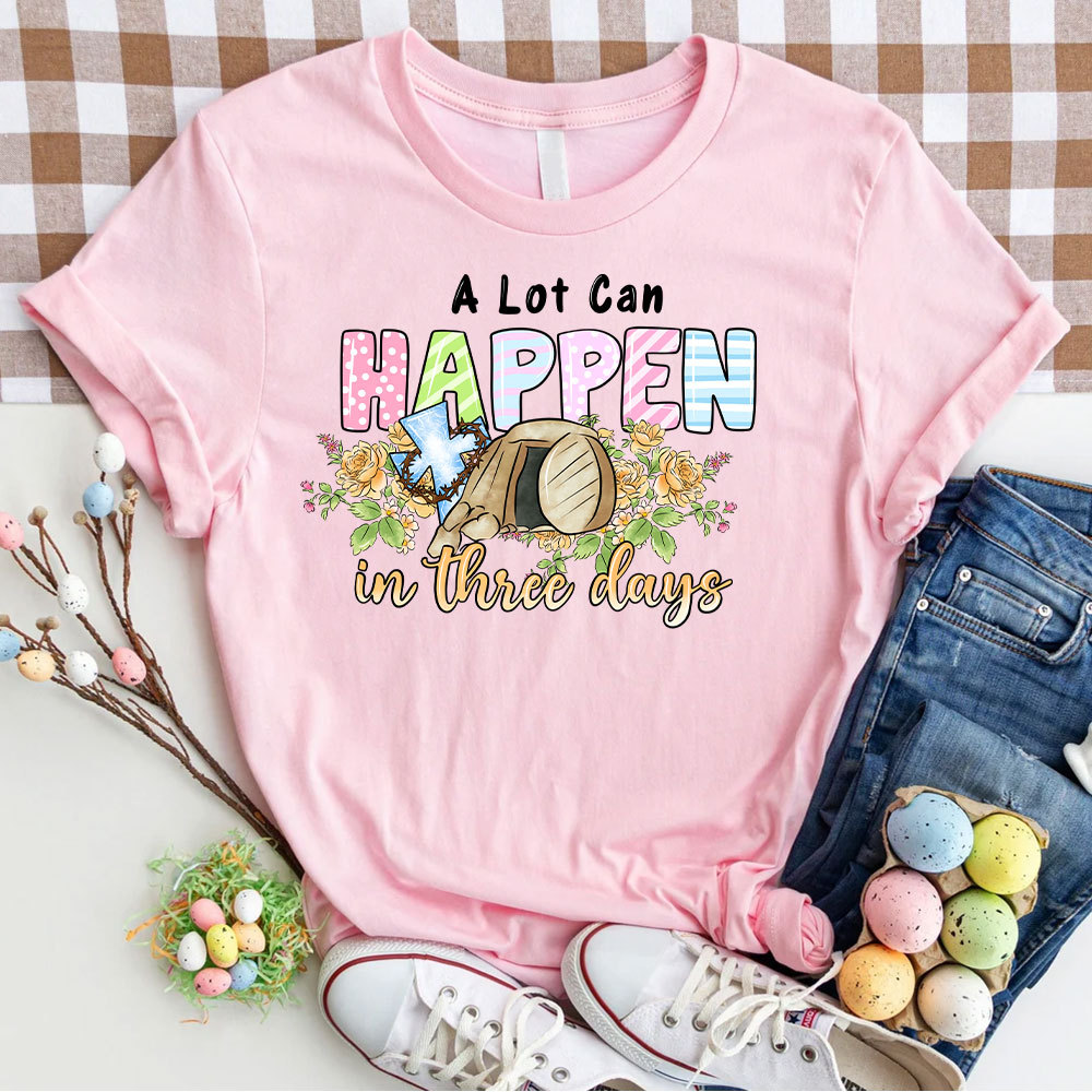A Lot Can Happen In 3 Days Christina T-Shirt