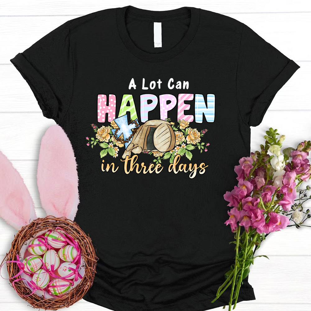 A Lot Can Happen In 3 Days Christina T-Shirt