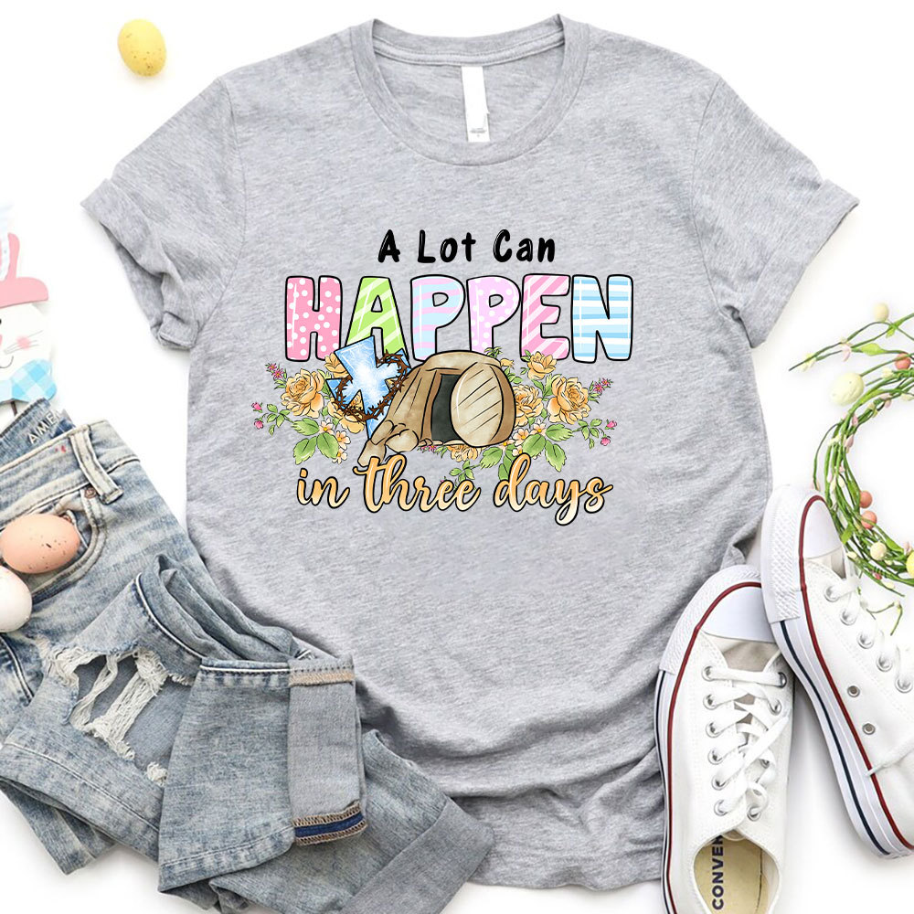 A Lot Can Happen In 3 Days Christina T-Shirt