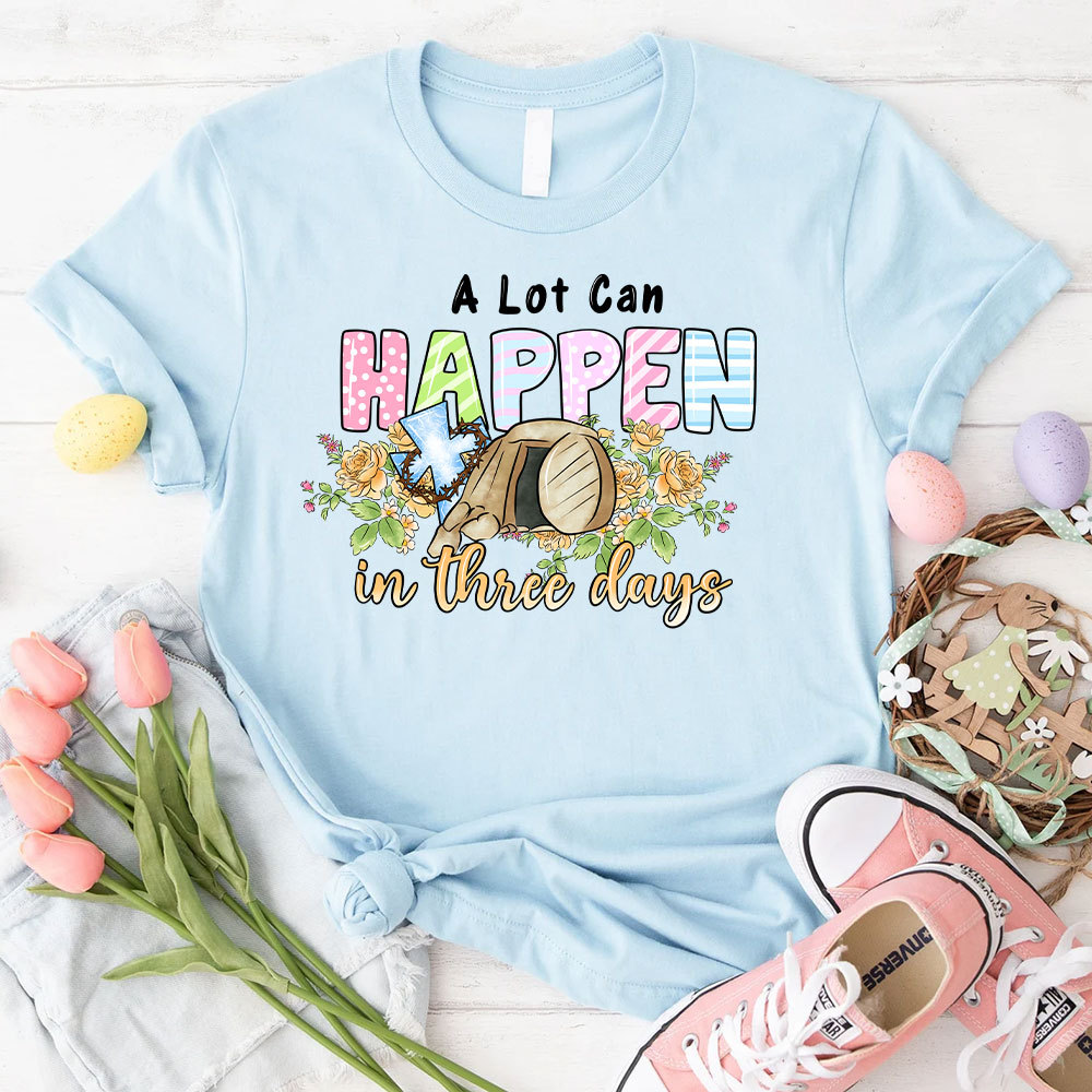 A Lot Can Happen In 3 Days Christina T-Shirt