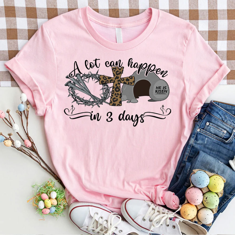 A Lot Can Happen In 3 Days Christina T-Shirt