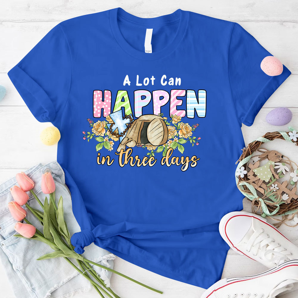 A Lot Can Happen In 3 Days Christina T-Shirt