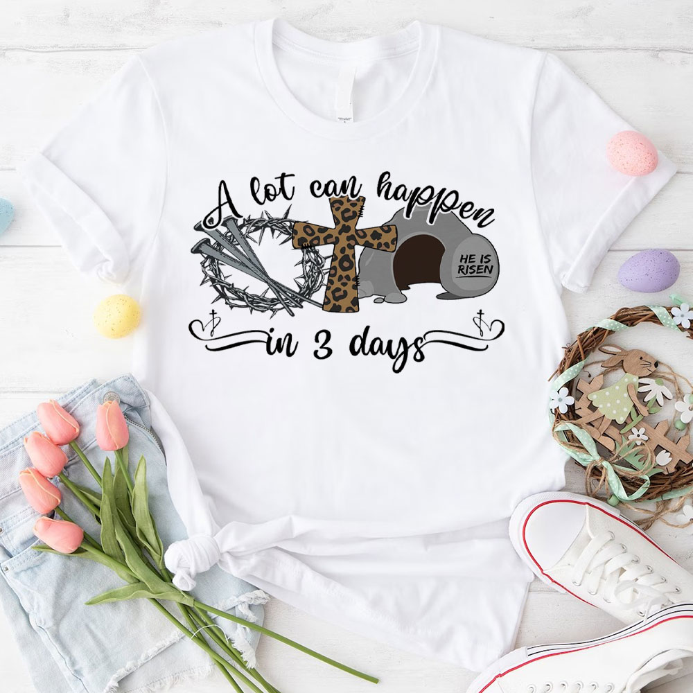 A Lot Can Happen In 3 Days Christina T-Shirt