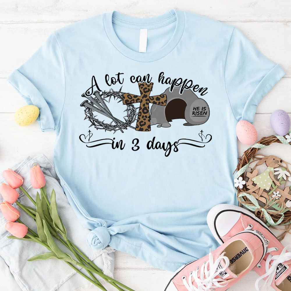 A Lot Can Happen In 3 Days Christina T-Shirt