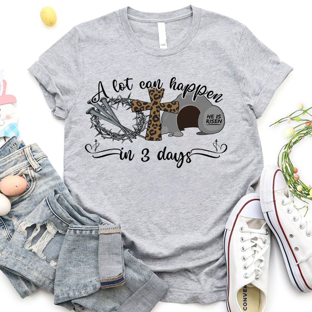 A Lot Can Happen In 3 Days Christina T-Shirt
