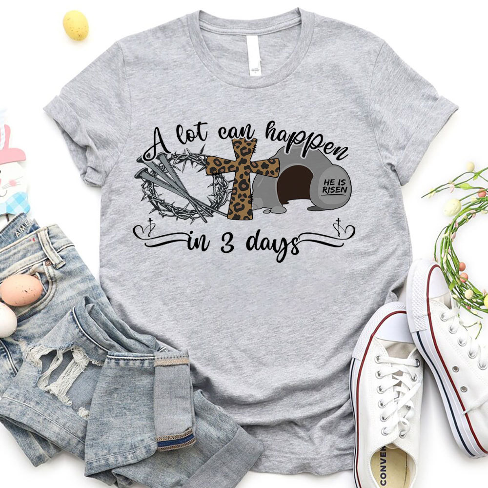 A Lot Can Happen In 3 Days Christina T-Shirt