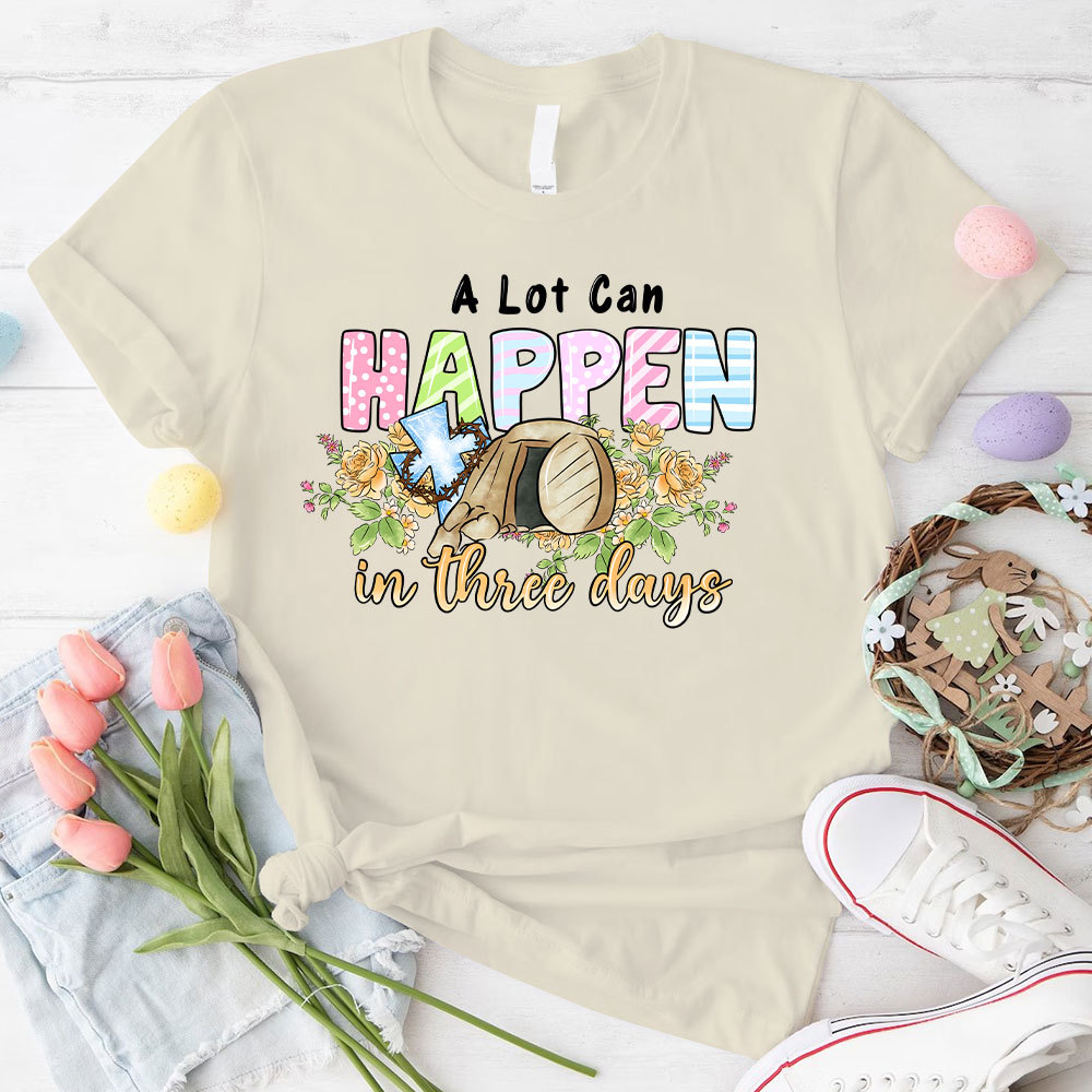 A Lot Can Happen In 3 Days Christina T-Shirt