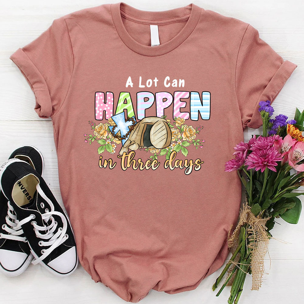 A Lot Can Happen In 3 Days Christina T-Shirt