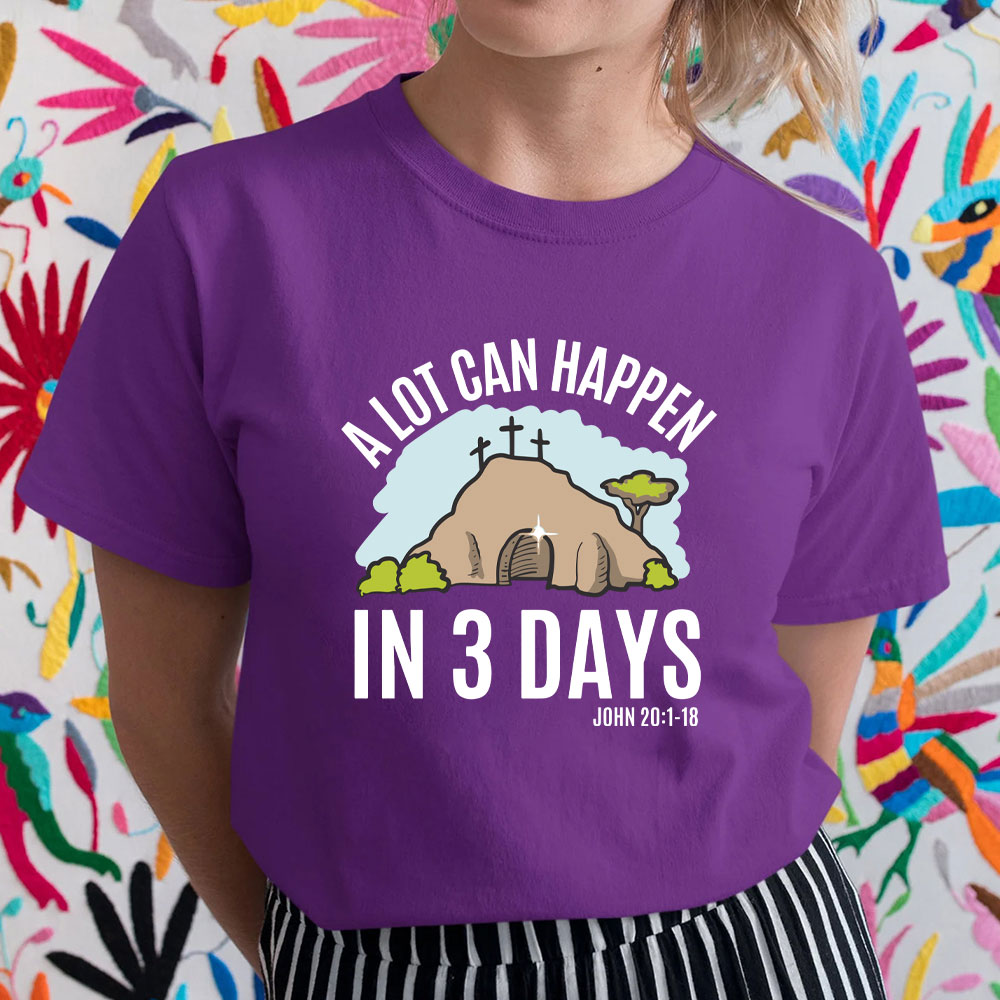 A Lot Can Happen In 3 Days Christian T-Shirt