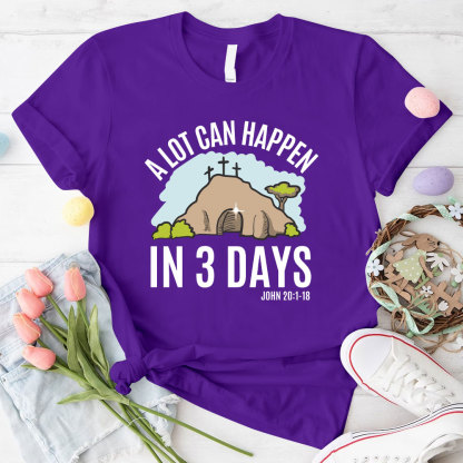 A Lot Can Happen In 3 Days Christian T-Shirt