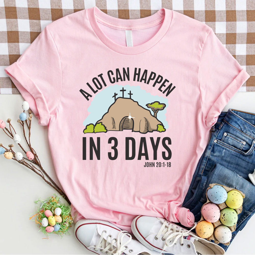 A Lot Can Happen In 3 Days Christian T-Shirt
