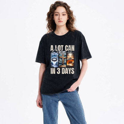 A Lot Can Happen In 3 Days Easter Washed T-Shirt