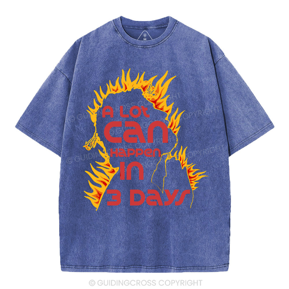 A Lot Can Happen In 3days Christian Washed T-Shirt