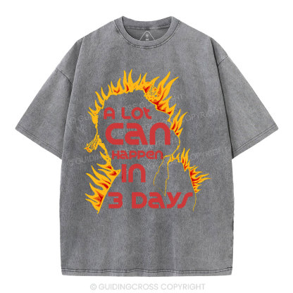 A Lot Can Happen In 3days Christian Washed T-Shirt