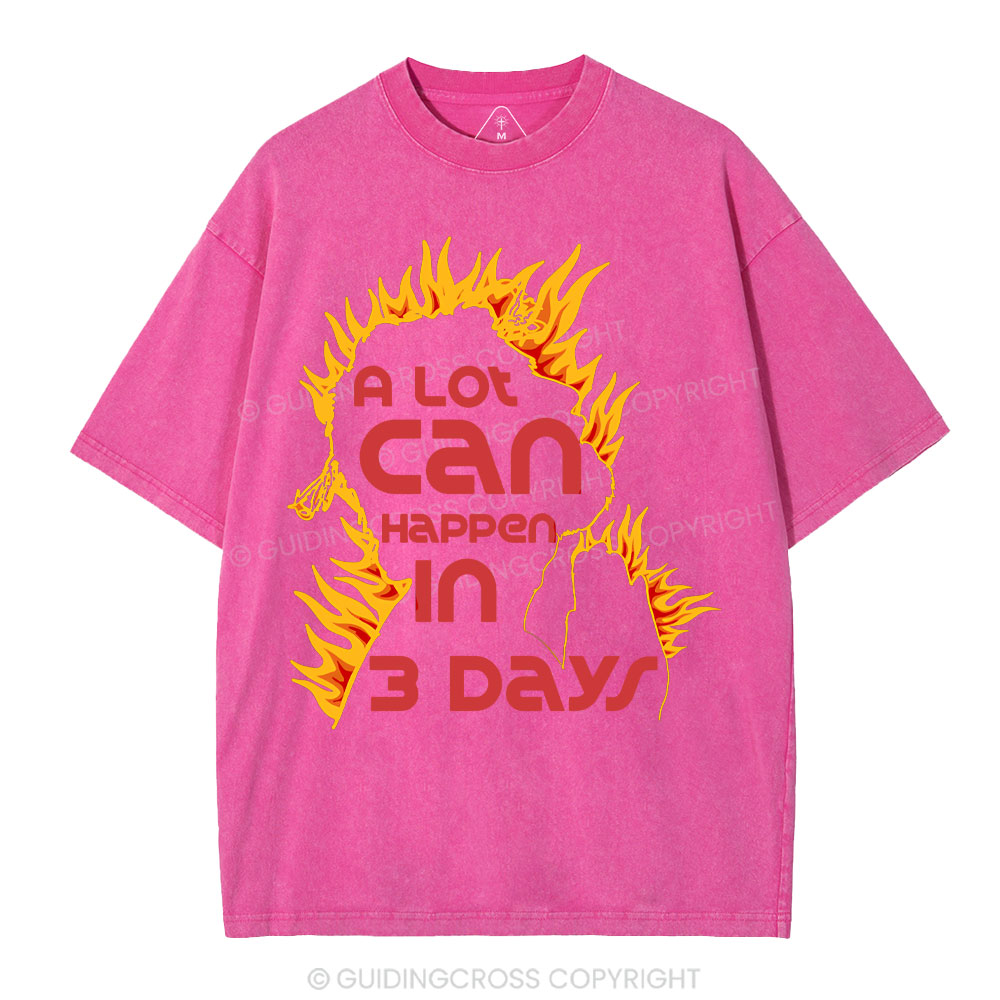 A Lot Can Happen In 3days Christian Washed T-Shirt