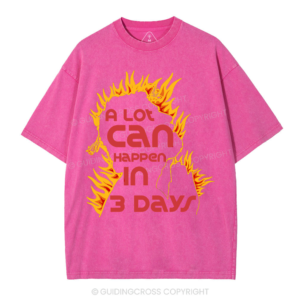 A Lot Can Happen In 3days Christian Washed T-Shirt