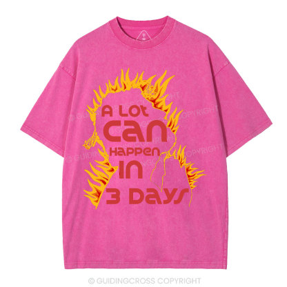A Lot Can Happen In 3days Christian Washed T-Shirt