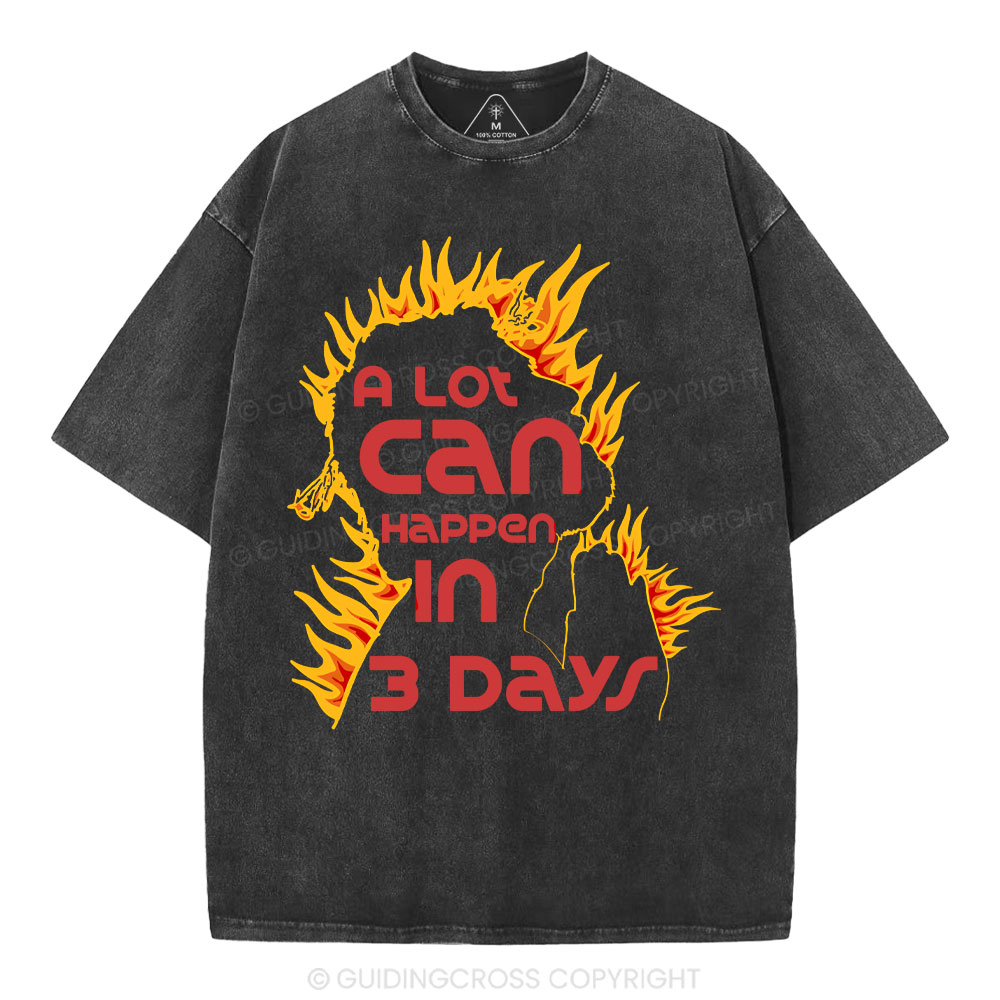 A Lot Can Happen In 3days Christian Washed T-Shirt