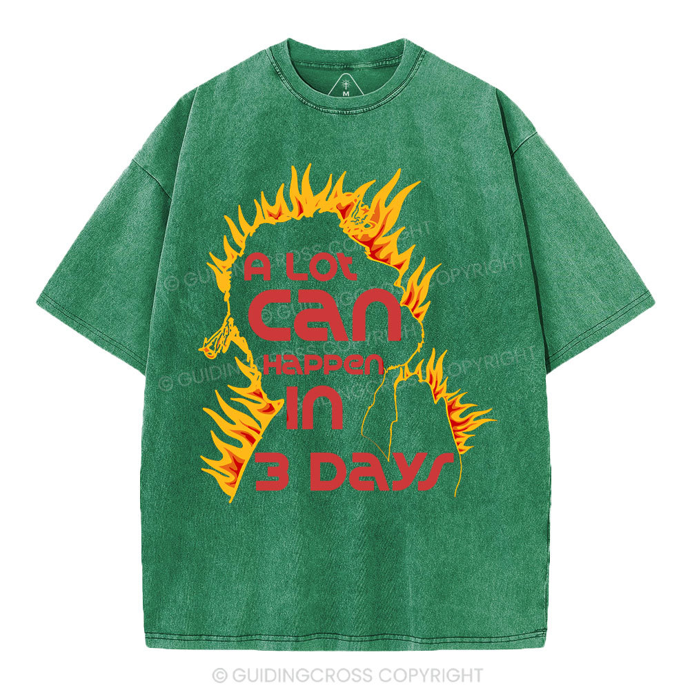 A Lot Can Happen In 3days Christian Washed T-Shirt