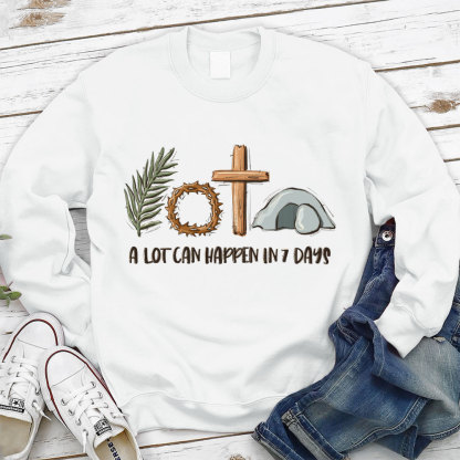 A Lot Can Happen In 7 Days Christian Sweatshirt