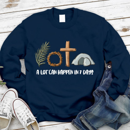 A Lot Can Happen In 7 Days Christian Sweatshirt