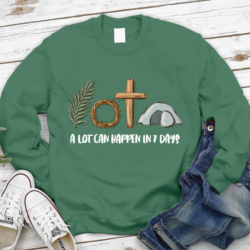 A Lot Can Happen In 7 Days Christian Sweatshirt