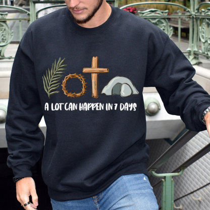 A Lot Can Happen In 7 Days Christian Sweatshirt