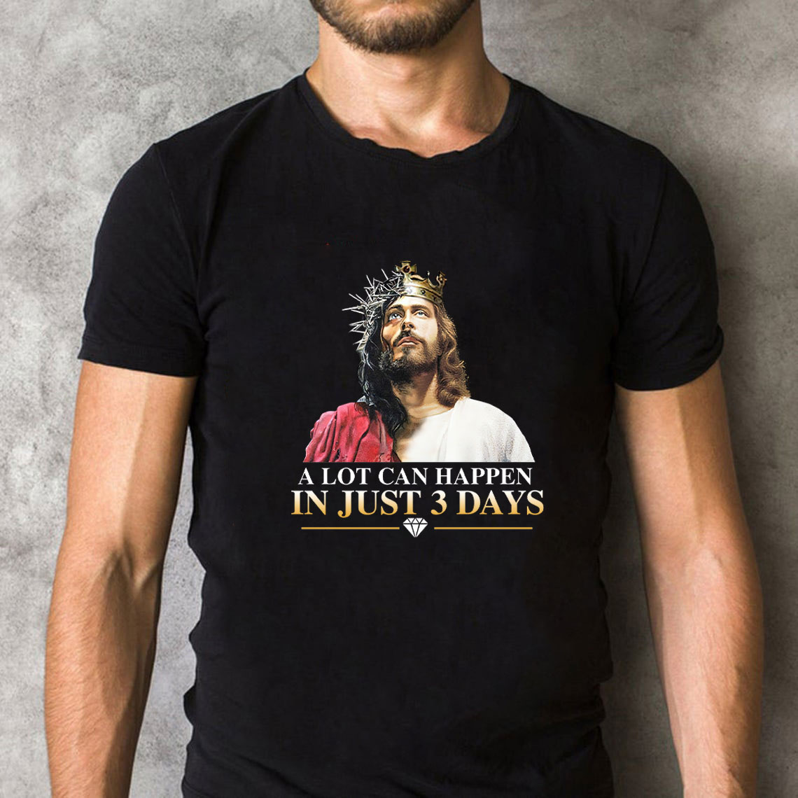 A Lot Can Happen In Just 3 Days Christian T-Shirt