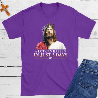 A Lot Can Happen In Just 3 Days Christian T-Shirt