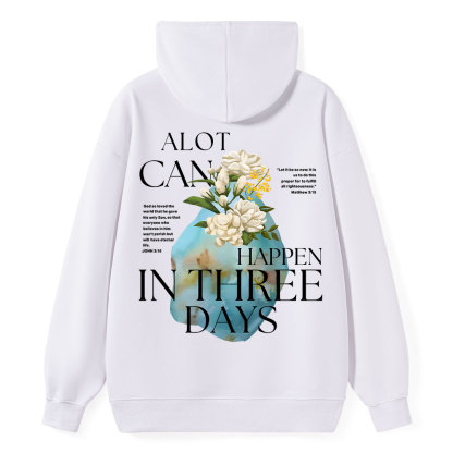 A Lot Can Happen In Three Days Christian Class Hoodie