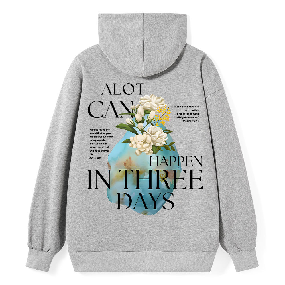 A Lot Can Happen In Three Days Christian Class Hoodie