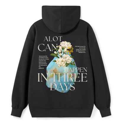 A Lot Can Happen In Three Days Christian Class Hoodie