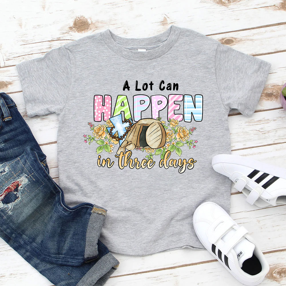 A Lot Can Happen In Three  Days Christian Kids T-Shirt